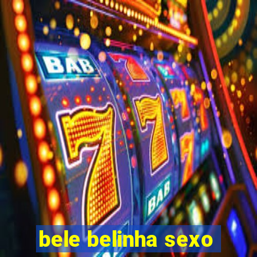 bele belinha sexo